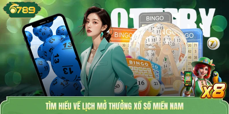 Xổ Số Miền Nam Bùng Nổ Giải Thưởng Cực Sốc Cùng 6789 2 Tìm hiểu về lịch mở thưởng xổ số miền Nam